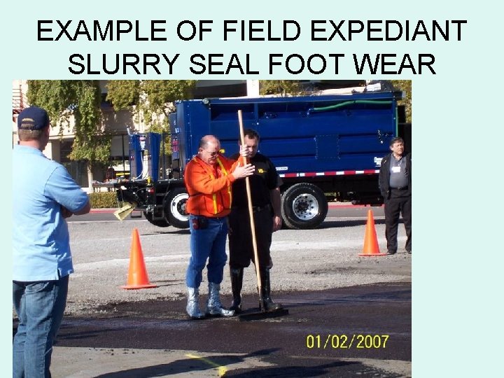 EXAMPLE OF FIELD EXPEDIANT SLURRY SEAL FOOT WEAR 