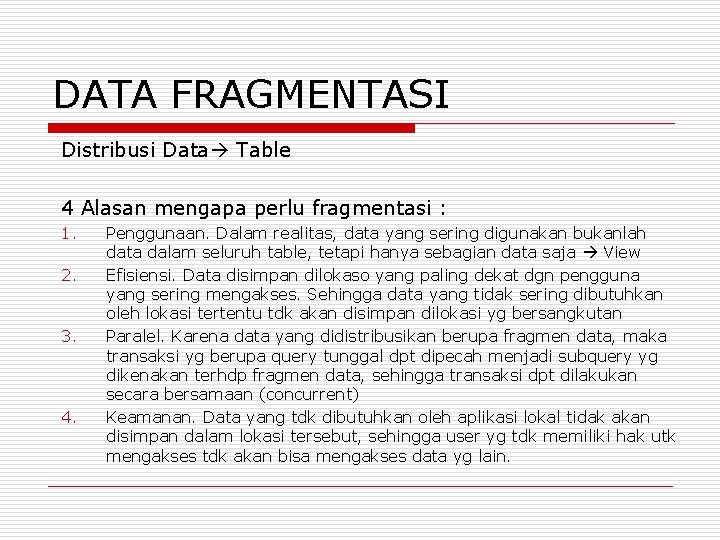 DATA FRAGMENTASI Distribusi Data Table 4 Alasan mengapa perlu fragmentasi : 1. 2. 3.