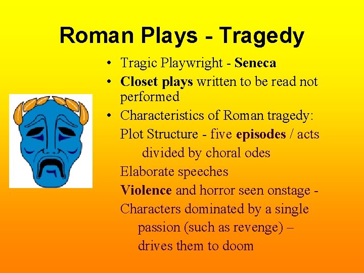 Roman Plays - Tragedy • Tragic Playwright - Seneca • Closet plays written to