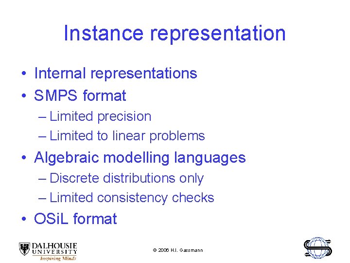 Instance representation • Internal representations • SMPS format – Limited precision – Limited to