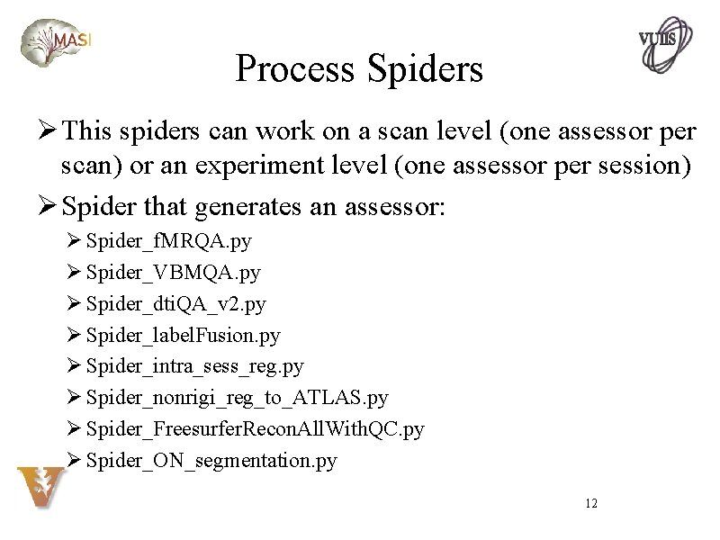 Process Spiders Ø This spiders can work on a scan level (one assessor per