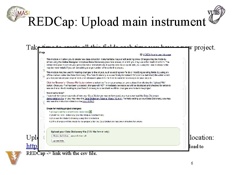 REDCap: Upload main instrument Take time to create all this fields each time you