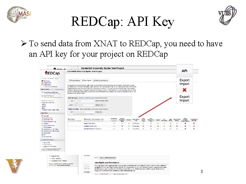 REDCap: API Key Ø To send data from XNAT to REDCap, you need to