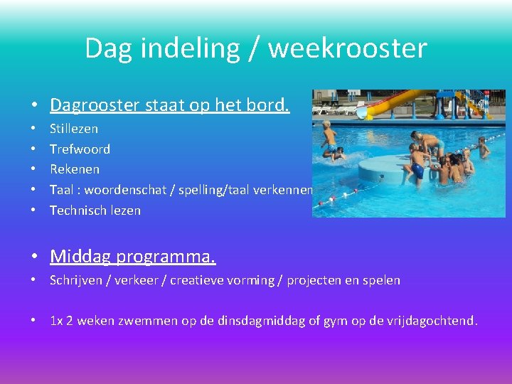 Dag indeling / weekrooster • Dagrooster staat op het bord. • • • Stillezen