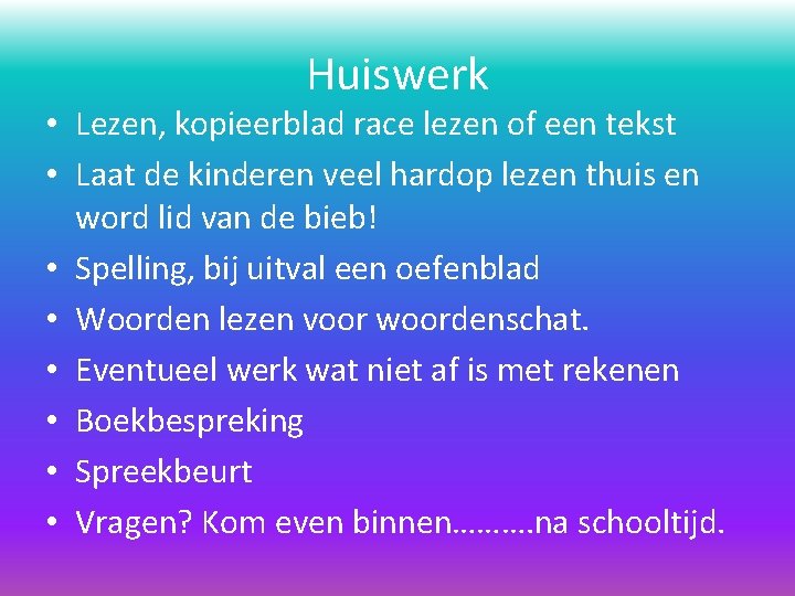 Huiswerk • Lezen, kopieerblad race lezen of een tekst • Laat de kinderen veel