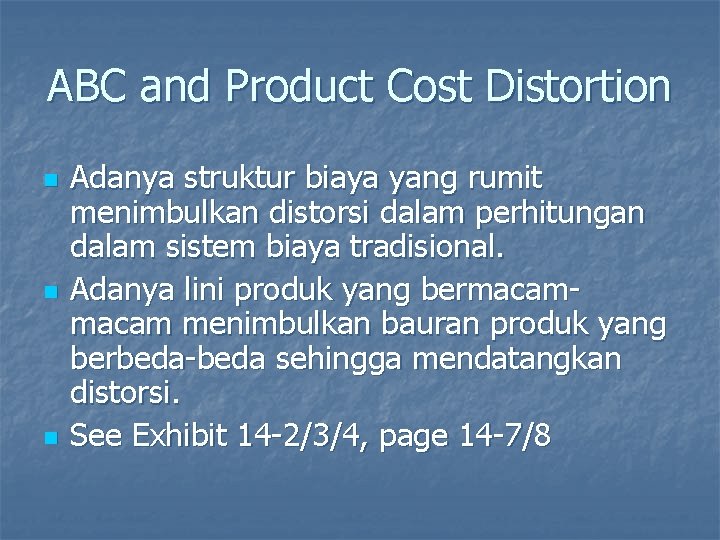 ABC and Product Cost Distortion n Adanya struktur biaya yang rumit menimbulkan distorsi dalam
