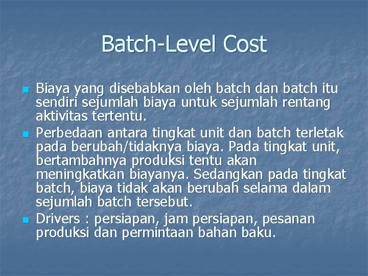 Batch-Level Cost n n n Biaya yang disebabkan oleh batch dan batch itu sendiri