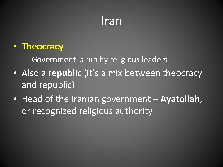 Iran • Theocracy – Government is run by religious leaders • Also a republic