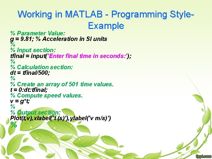 Working in MATLAB - Programming Style. Example % Parameter Value: g = 9. 81;