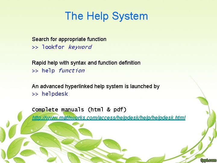 The Help System Search for appropriate function >> lookfor keyword Rapid help with syntax
