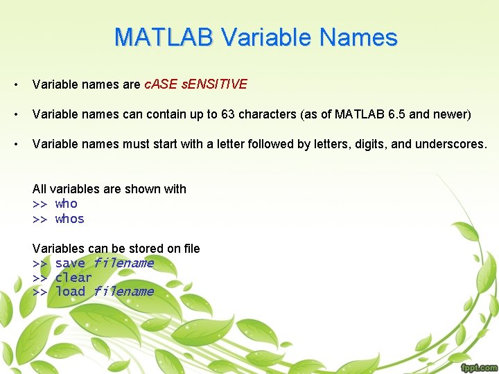 MATLAB Variable Names • Variable names are c. ASE s. ENSITIVE • Variable names