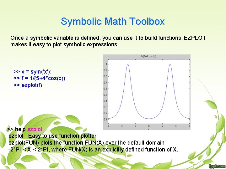 Symbolic Math Toolbox Once a symbolic variable is defined, you can use it to