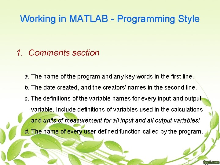 Working in MATLAB - Programming Style 1. Comments section a. The name of the
