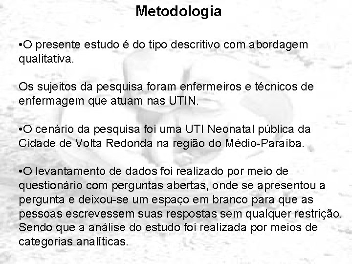 Metodologia • O presente estudo é do tipo descritivo com abordagem qualitativa. Os sujeitos