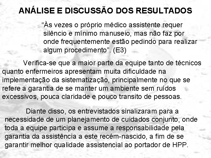 ANÁLISE E DISCUSSÃO DOS RESULTADOS “Às vezes o próprio médico assistente requer silêncio e