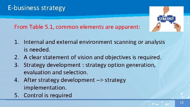E-business strategy From Table 5. 1, common elements are apparent: 1. Internal and external