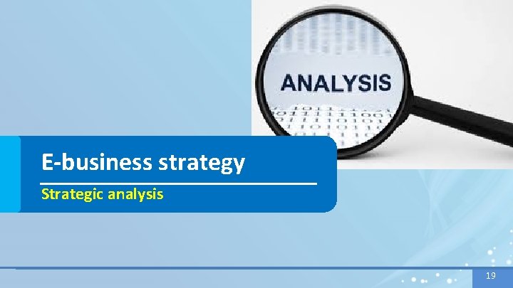 E-business strategy Strategic analysis 19 19 