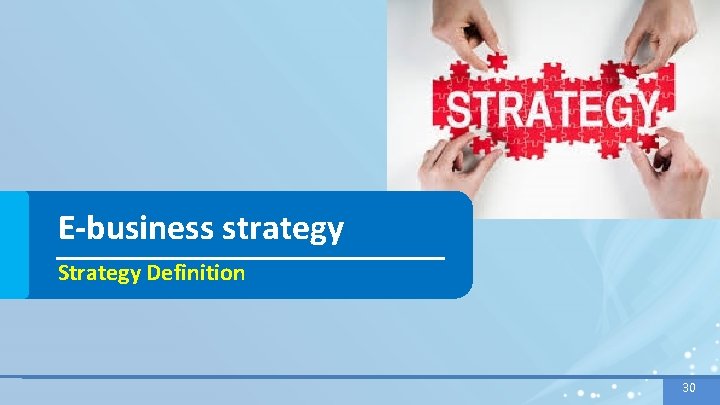 E-business strategy Strategy Definition 30 30 