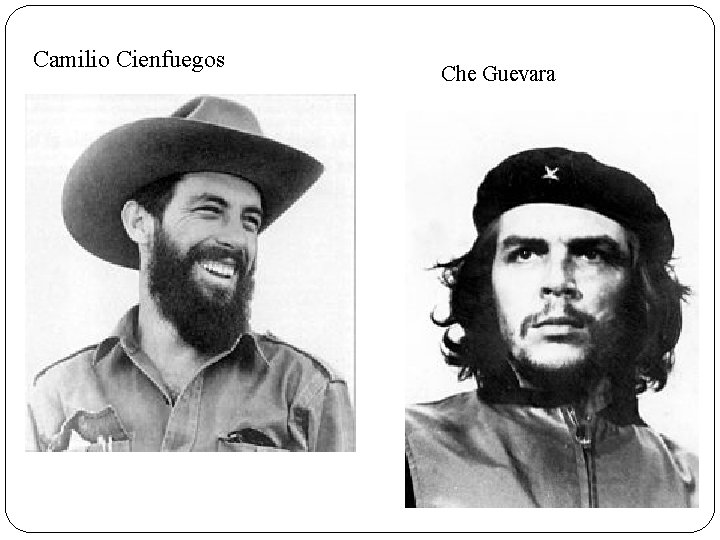 Camilio Cienfuegos Che Guevara 