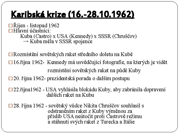 Karibská krize (16. -28. 10. 1962) � Říjen - listopad 1962 � Hlavní účastníci: