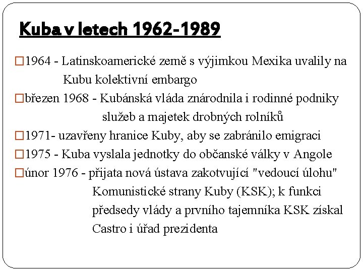 Kuba v letech 1962 -1989 � 1964 - Latinskoamerické země s výjimkou Mexika uvalily