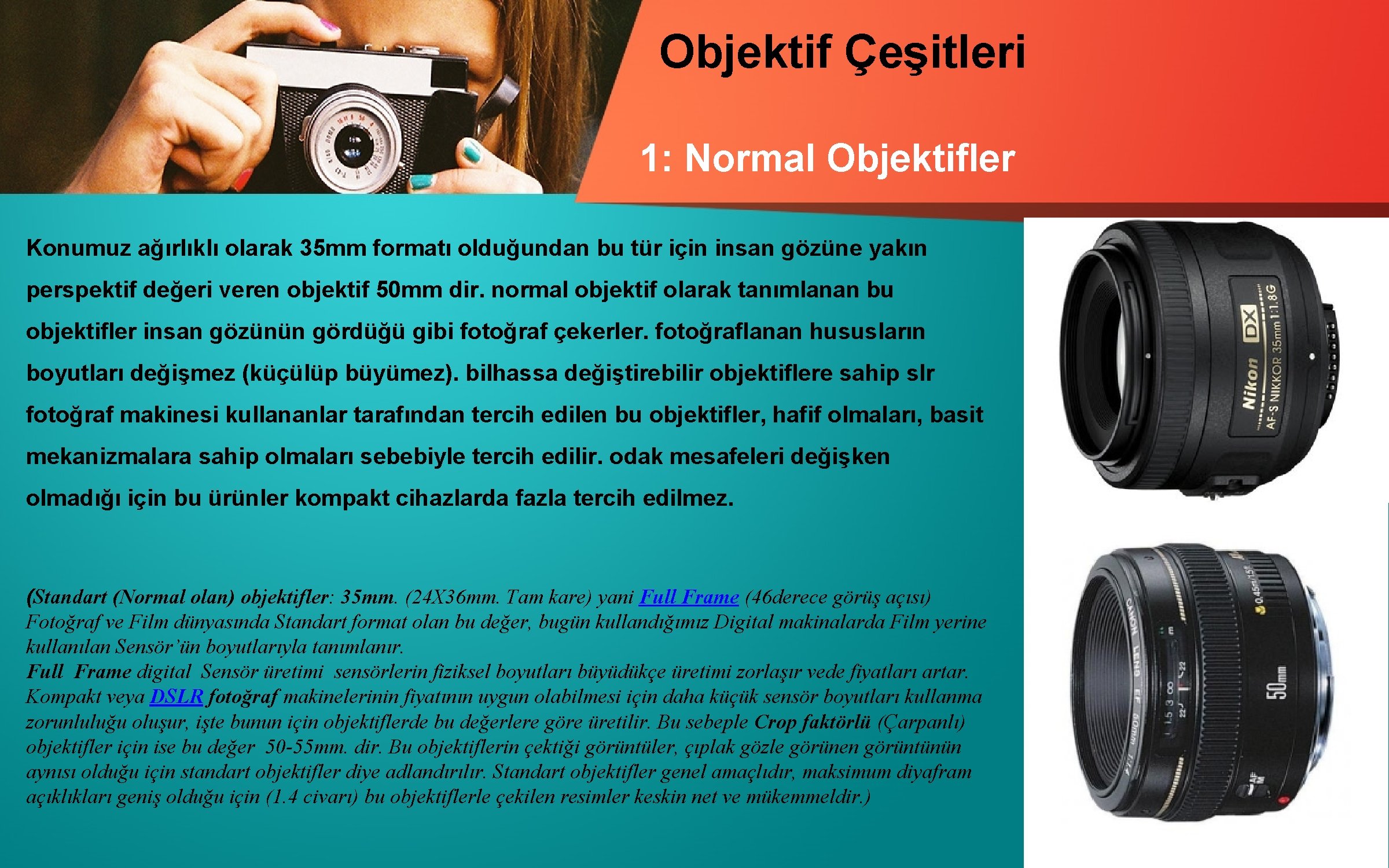 Objektif Çeşitleri 1: Normal Objektifler Konumuz ağırlıklı olarak 35 mm formatı olduğundan bu tür