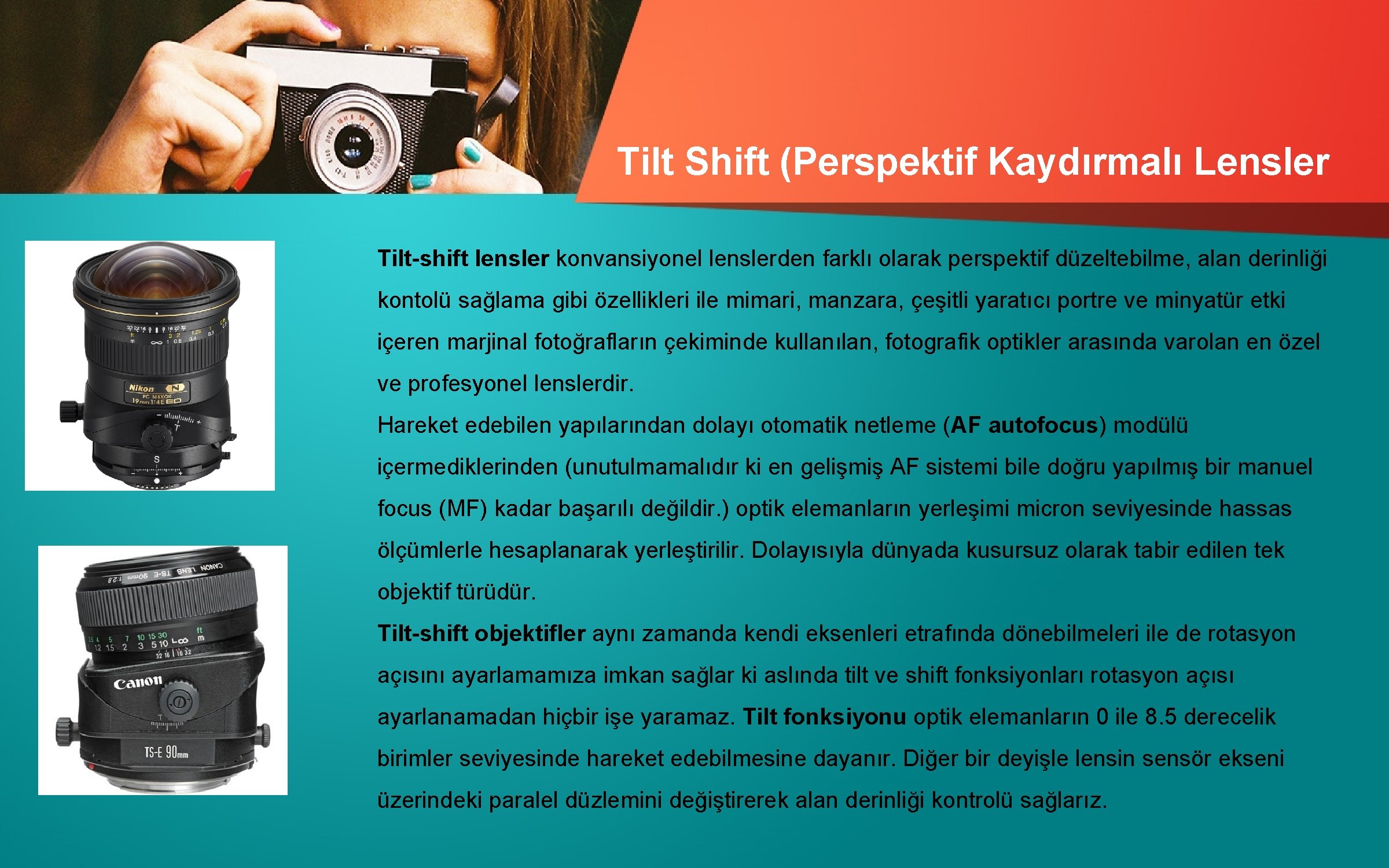 Tilt Shift (Perspektif Kaydırmalı Lensler Tilt-shift lensler konvansiyonel lenslerden farklı olarak perspektif düzeltebilme, alan
