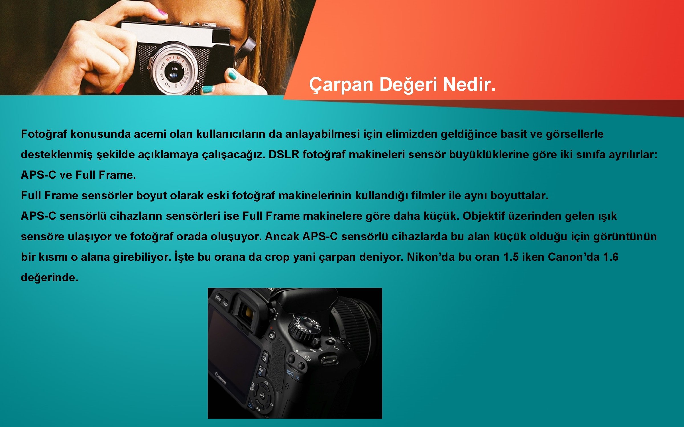 Çarpan Değeri Nedir. Fotoğraf konusunda acemi olan kullanıcıların da anlayabilmesi için elimizden geldiğince basit