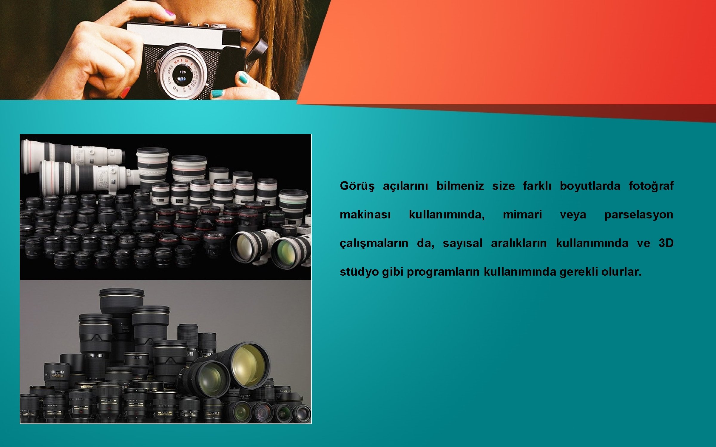 Görüş açılarını bilmeniz size farklı boyutlarda fotoğraf makinası kullanımında, mimari veya parselasyon çalışmaların da,