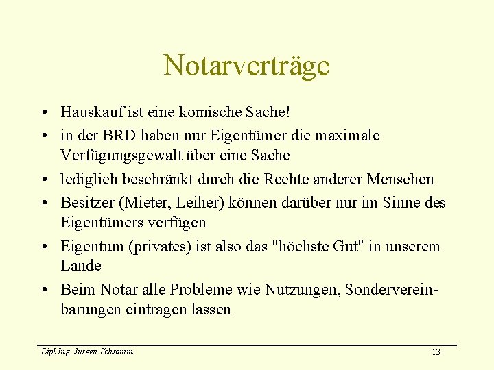 Notarverträge • Hauskauf ist eine komische Sache! • in der BRD haben nur Eigentümer