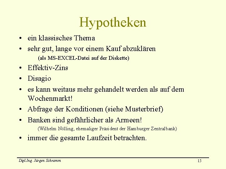 Hypotheken • ein klassisches Thema • sehr gut, lange vor einem Kauf abzuklären (als