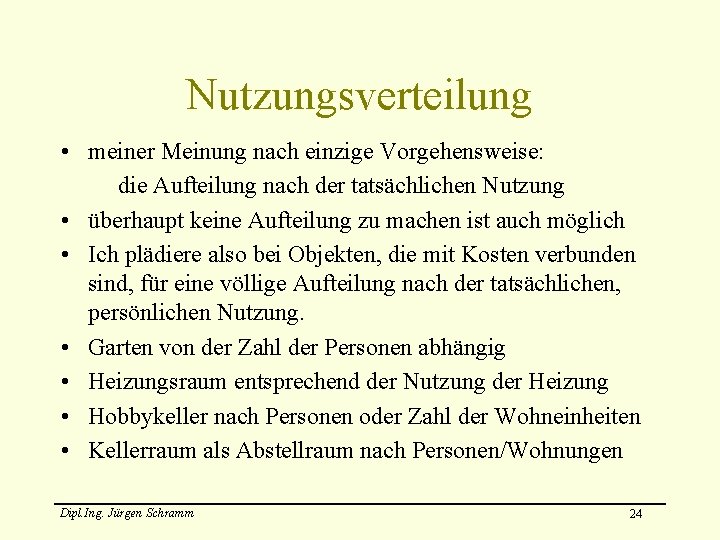 Nutzungsverteilung • meiner Meinung nach einzige Vorgehensweise: die Aufteilung nach der tatsächlichen Nutzung •