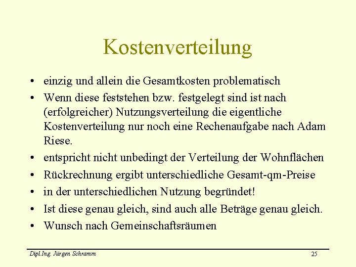 Kostenverteilung • einzig und allein die Gesamtkosten problematisch • Wenn diese feststehen bzw. festgelegt