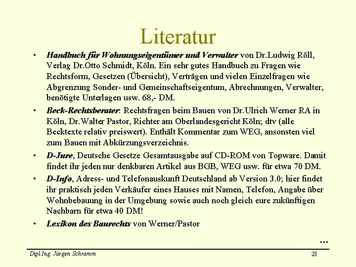 Literatur • • • Handbuch für Wohnungseigentümer und Verwalter von Dr. Ludwig Röll, Verlag