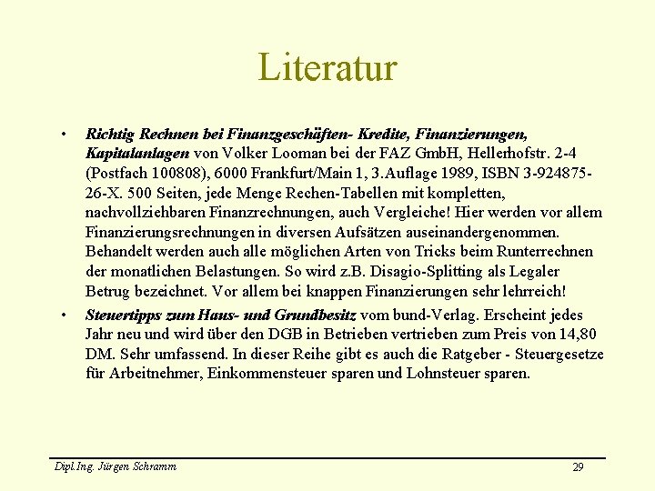 Literatur • • Richtig Rechnen bei Finanzgeschäften- Kredite, Finanzierungen, Kapitalanlagen von Volker Looman bei