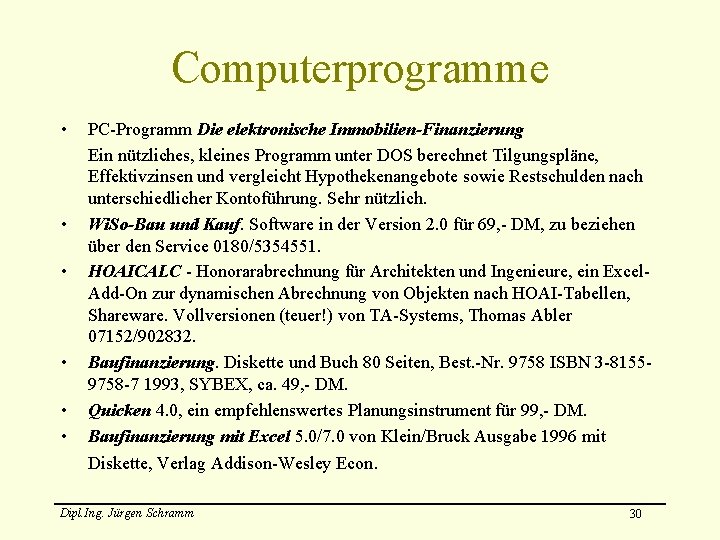 Computerprogramme • • • PC-Programm Die elektronische Immobilien-Finanzierung Ein nützliches, kleines Programm unter DOS