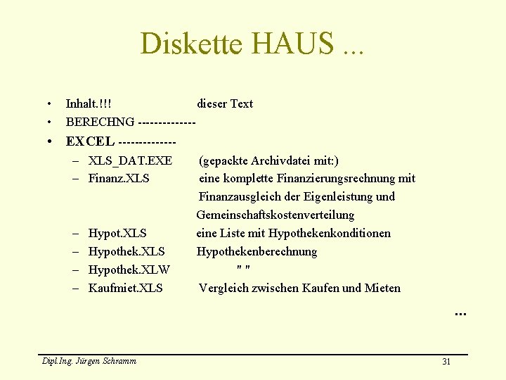 Diskette HAUS. . . • • Inhalt. !!! dieser Text BERECHNG ------- • EXCEL