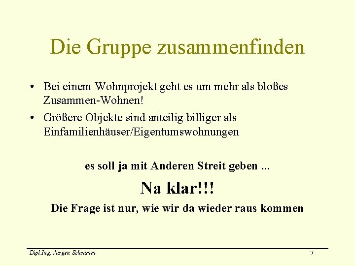 Die Gruppe zusammenfinden • Bei einem Wohnprojekt geht es um mehr als bloßes Zusammen-Wohnen!