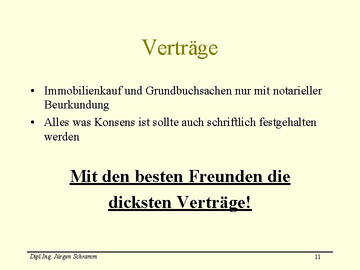 Verträge • Immobilienkauf und Grundbuchsachen nur mit notarieller Beurkundung • Alles was Konsens ist