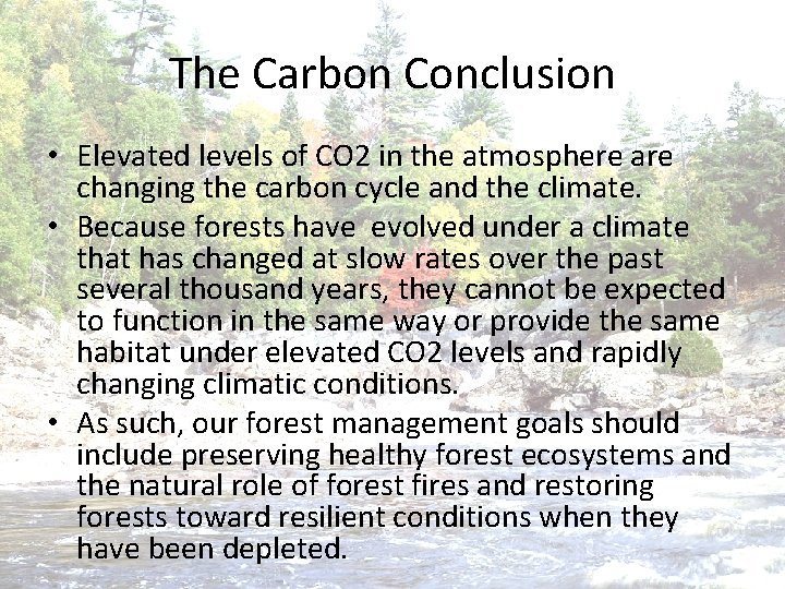 The Carbon Conclusion • Elevated levels of CO 2 in the atmosphere are changing