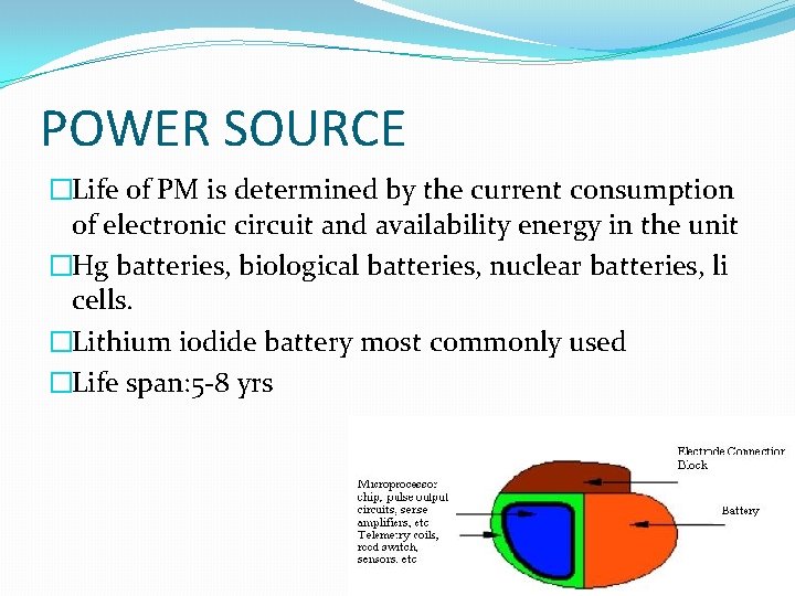 POWER SOURCE �Life of PM is determined by the current consumption of electronic circuit