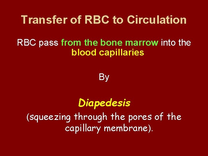 Transfer of RBC to Circulation RBC pass from the bone marrow into the blood