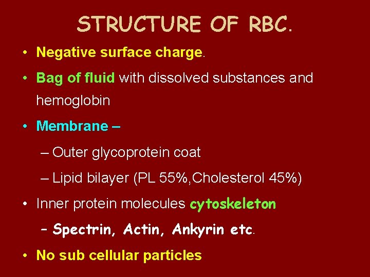 STRUCTURE OF RBC. • Negative surface charge. • Bag of fluid with dissolved substances