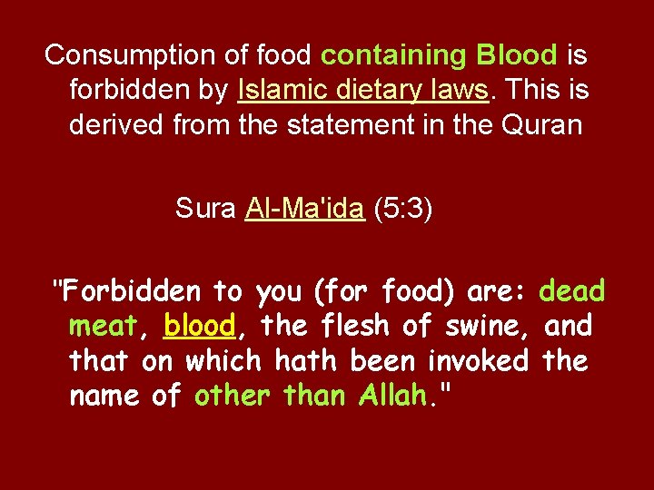 Consumption of food containing Blood is forbidden by Islamic dietary laws. This is derived