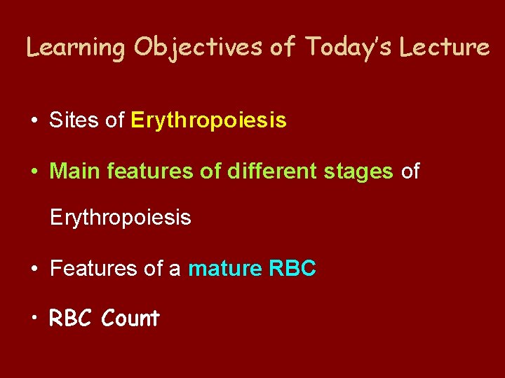 Learning Objectives of Today’s Lecture • Sites of Erythropoiesis • Main features of different