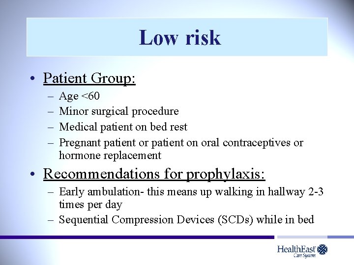 Low risk • Patient Group: – – Age <60 Minor surgical procedure Medical patient