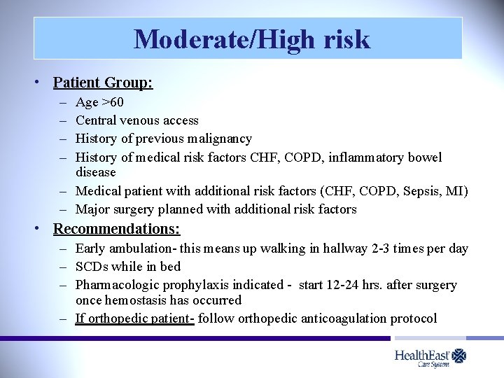 Moderate/High risk • Patient Group: – – Age >60 Central venous access History of