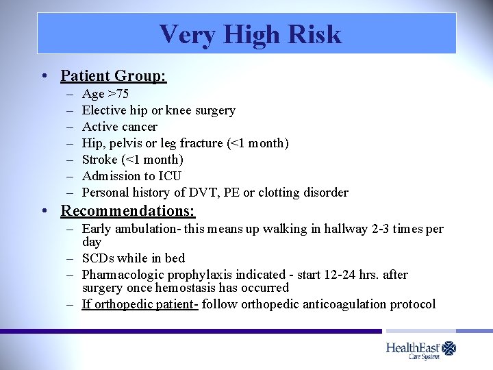 Very High Risk • Patient Group: – – – – Age >75 Elective hip