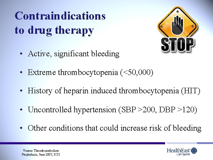 Contraindications to drug therapy • Active, significant bleeding • Extreme thrombocytopenia (<50, 000) •
