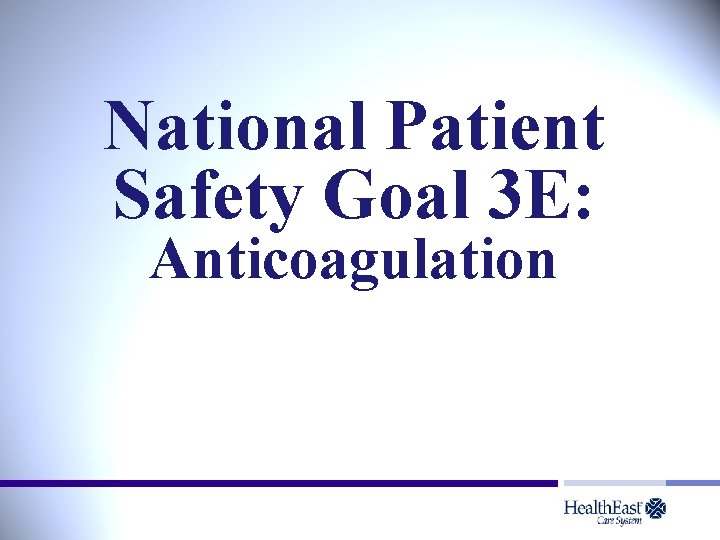 National Patient Safety Goal 3 E: Anticoagulation 